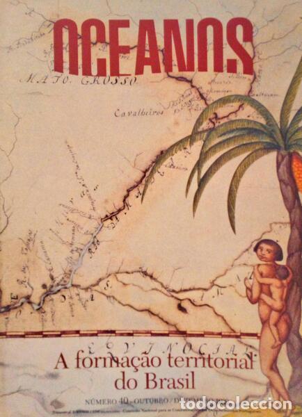 Livros antigos: OCEANOS, N.&ordm; 40 - OUTUBRO/DEZEMBRO 1999. A FORMA&Ccedil;&Atilde;O TERRITORIAL DO BRASIL.