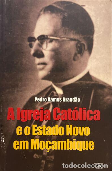 Livres anciens: RAMOS BRAND&Atilde;O. (Pedro) - A IGREJA CAT&Oacute;LICA E O ESTADO NOVO EM MO&Ccedil;AMBIQUE. 1960-1974.