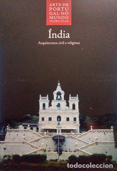 Old books: DIAS. (Pedro) - ARTE DE PORTUGAL NO MUNDO, 10: &Iacute;NDIA, ARQUITECTURA CIVIL E RELIGIOSA.