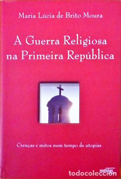 Livros antigos: BRITO MOURA. (Maria L&uacute;cia de) - A GUERRA RELIGIOSA NA PRIMEIRA REP&Uacute;BLICA.