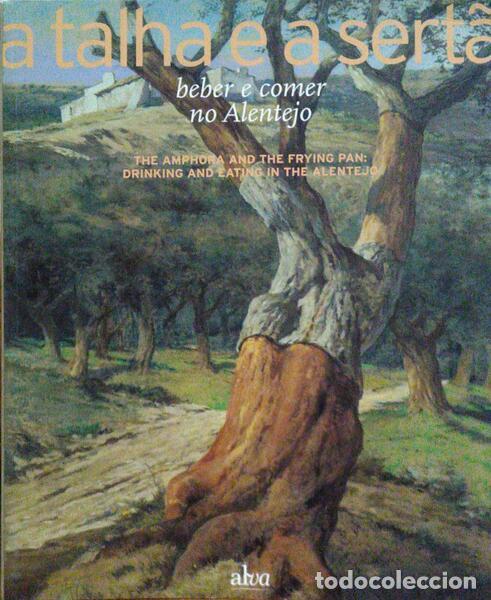 Livros antigos: TALHA (A) E A SERT&Atilde;: BEBER E COMER NO ALENTEJO - THE AMPHORA AND THE FRYING PAN: DRINKING AND EATI