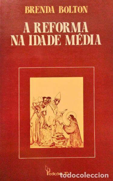 Livros antigos: BOLTON. (Brenda) - A REFORMA NA IDADE M&Eacute;DIA, S&Eacute;CULO XII.