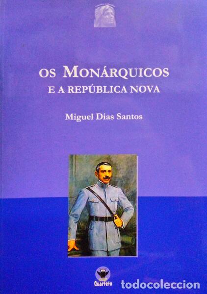 Livros antigos: DIAS SANTOS. (Miguel) - OS MON&Aacute;RQUICOS E A REP&Uacute;BLICA NOVA.