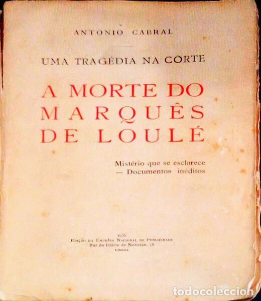 Libros antiguos: CABRAL. (Ant&oacute;nio) - A MORTE DO MARQU&Ecirc;S DE LOUL&Eacute;. - Foto 1