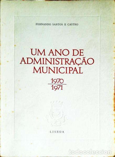 Antiquarische B&uuml;cher: SANTOS E CASTRO. (Fernando) - UM ANO DE ADMINISTRA&Ccedil;&Atilde;O MUNICIPAL. 1970-1971.