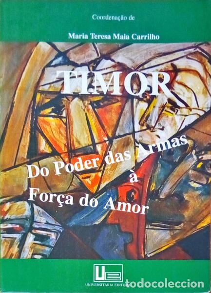 Libros antiguos: CARRILHO. (Maria Teresa) - TIMOR, DO PODER DAS ARMAS &Agrave; FOR&Ccedil;A DO AMOR. - Foto 1