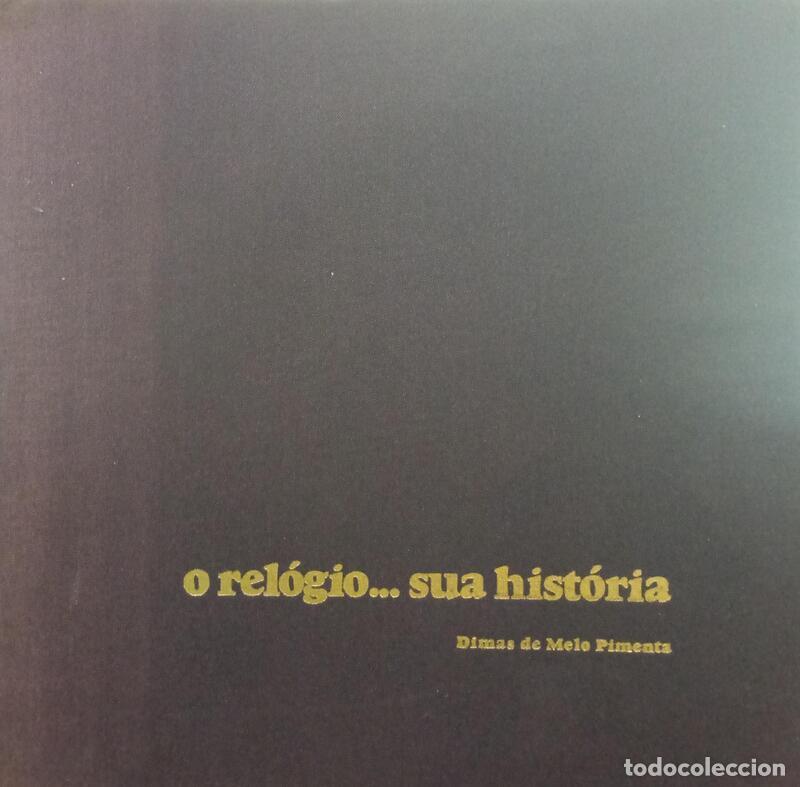 Libros antiguos: MELO PIMENTA. (Dimas de) - O REL&Oacute;GIO... SUA HIST&Oacute;RIA.