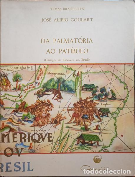 Libros antiguos: GOULART. (Jos&eacute; Al&iacute;pio) - DA PALMAT&Oacute;RIA AO PAT&Iacute;BULO.