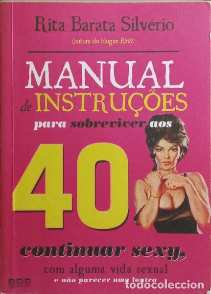 Livros antigos: BARATA SILV&Eacute;IRO. (Rita) - MANUAL DE INSTRU&Ccedil;&Otilde;ES PARA SOBREVIVER AOS 40.