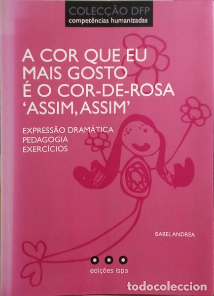 Livros antigos: ANDREIA. (Isabel) - A COR QUE EU MAIS GOSTO &Eacute; O COR DE ROSA &laquo;ASSIM ASSIM&raquo;.