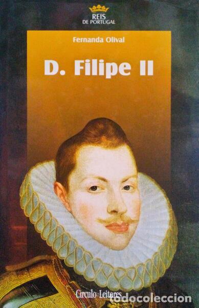 Old books: OLIVAL. (Fernanda) - D. FILIPE II: DE COGNOME &laquo;O PIO&raquo;.