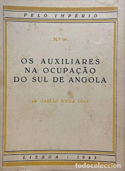 Livros antigos: SOUSA DIAS. (Gast&atilde;o) - OS AUXILIARES NA OCUPA&Ccedil;&Atilde;O DO SUL DE ANGOLA.