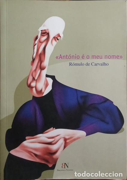 Libros antiguos: CARVALHO. (R&oacute;mulo de) - &laquo;ANT&Oacute;NIO &Eacute; O MEU NOME&raquo;. - Foto 1