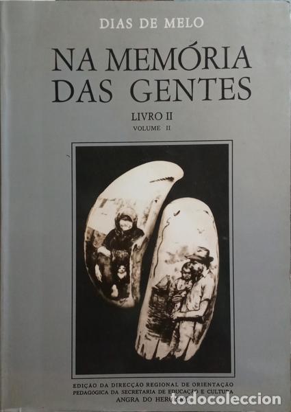 Livres anciens: DIAS DE MELO. (Jos&eacute;) - NA MEM&Oacute;RIA DAS GENTES: GENTES DA TERRA FALAM DA TERRA E DO MAR. [VOL. II]