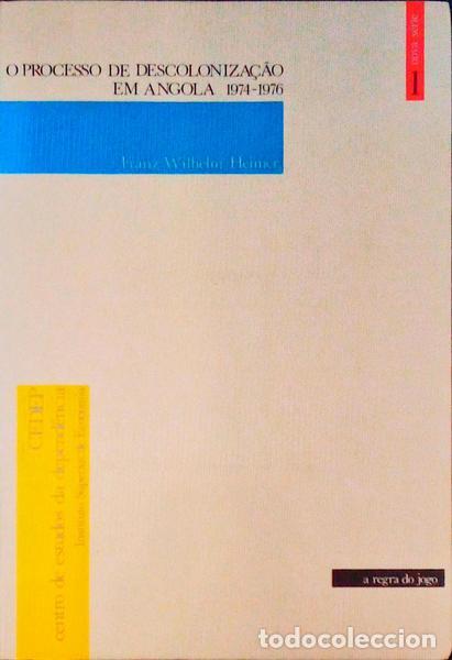 Libros antiguos: HEIMER. (Franz-Wilhelm) - O PROCESSO DE DESCOLONIZA&Ccedil;&Atilde;O EM ANGOLA, 1974-1976.