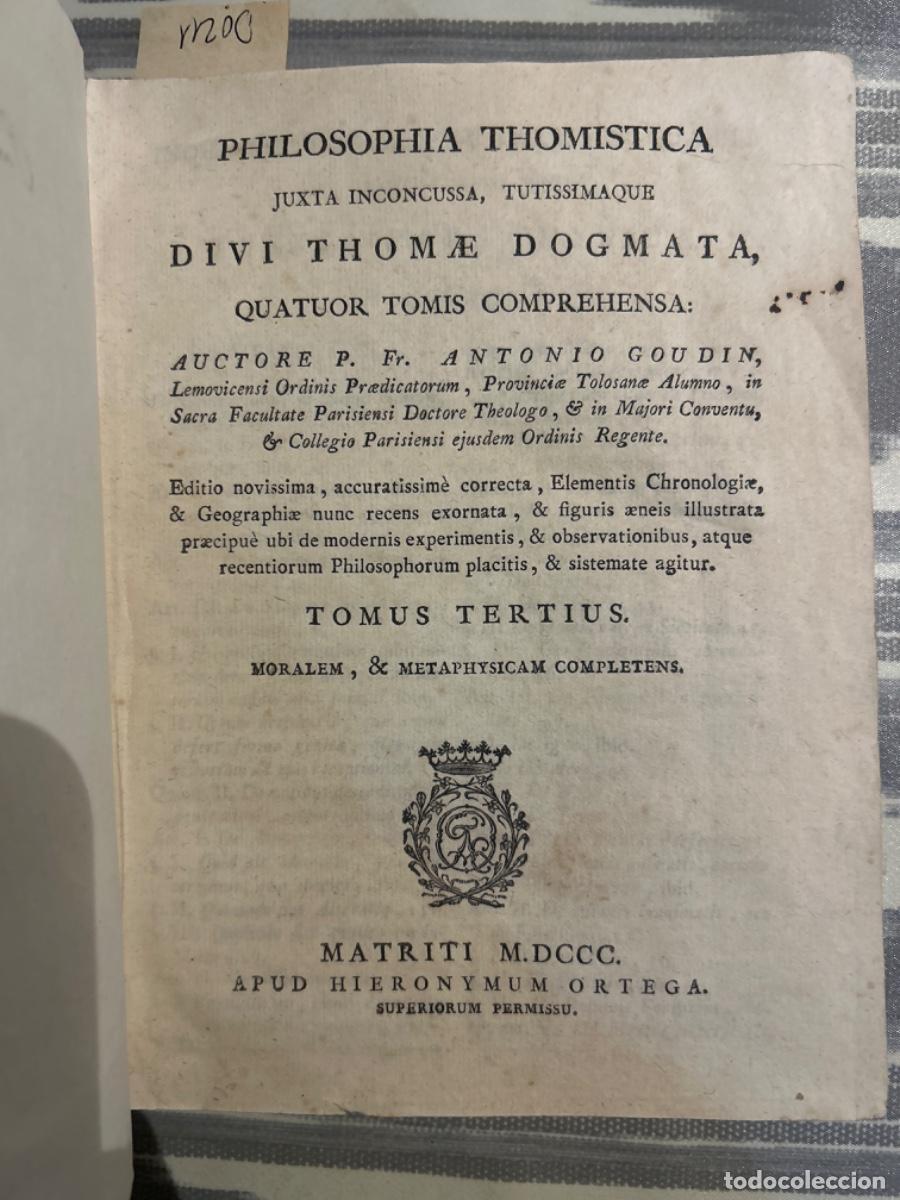 Livros antigos: PHILOSOPHIA THOMISTICA JUXTA INCONCUSSA, TUTISSIMAQUE DIVI THOMAE DOGMATA, ANTONIO GOUDIN, 1800