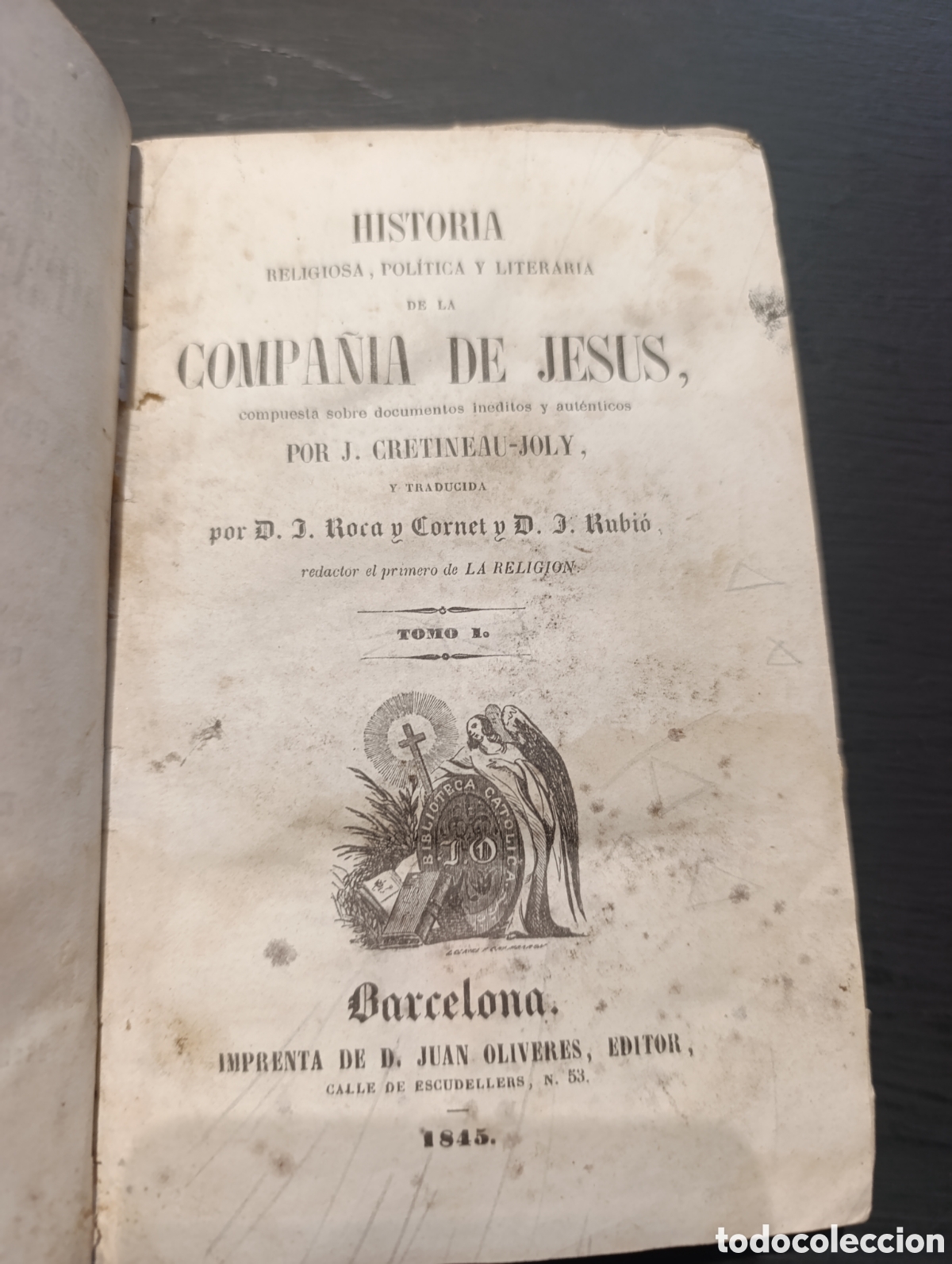 Libros antiguos: HISTORIA RELIGIOSA, POL&Iacute;TICA Y LITERARIA DE LA COMPANIA DE JESUS. POR J. CRETINEAU-JOLY,. T I. 1845