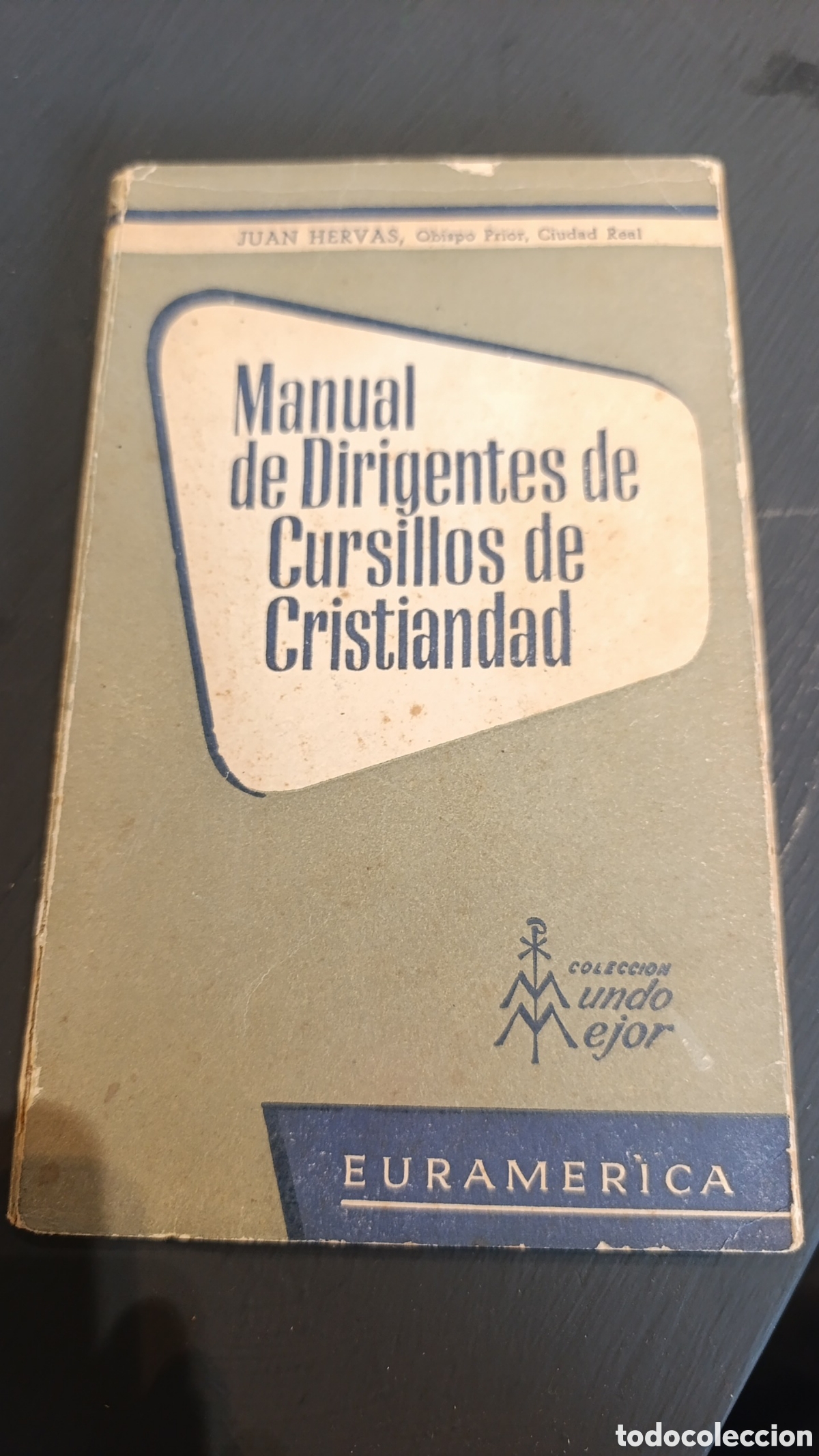 Livros antigos: JUAN HERVAS, OBISPO PRIOR, CIUDAD REAL MANUAL DE DIRIGENTES DE CURSILLOS DE CRISTIANDAD