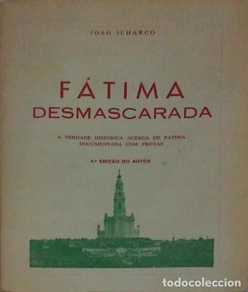 Antiquarische B&uuml;cher: ILHARCO. (Jo&atilde;o) - F&Aacute;TIMA DESMASCARADA. [4.&ordf; EDI&Ccedil;&Atilde;O]
