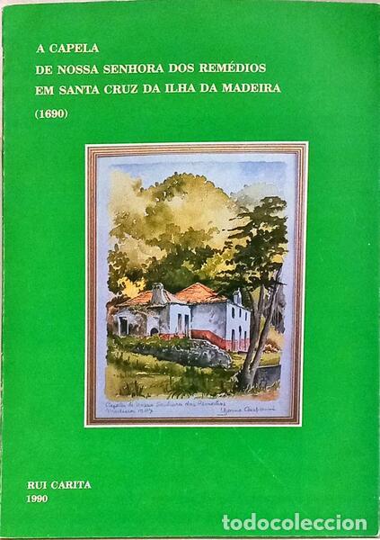 Antiquarische B&uuml;cher: CARITA. (Rui) - A CAPELA DE NOSSA SENHORA DOS REM&Eacute;DIOS EM SANTA CRUZ DA ILHA DA MADEIRA (1690).
