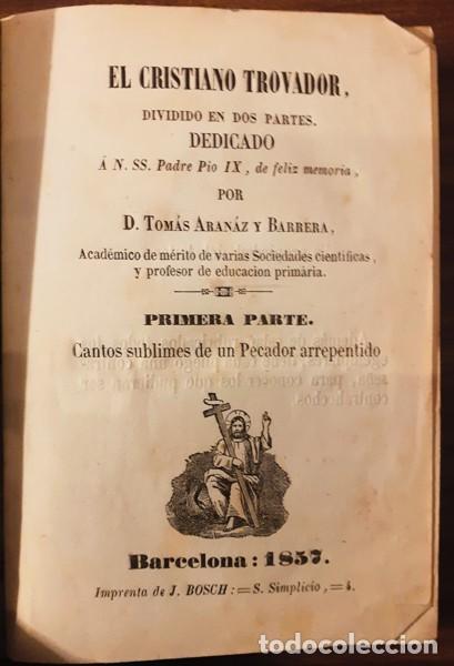 Libri antichi: El Cristiano Trovador. Primera y segunda Parte (1 vol) - Tom&aacute;s Aran&aacute;z y Barrera - 1857