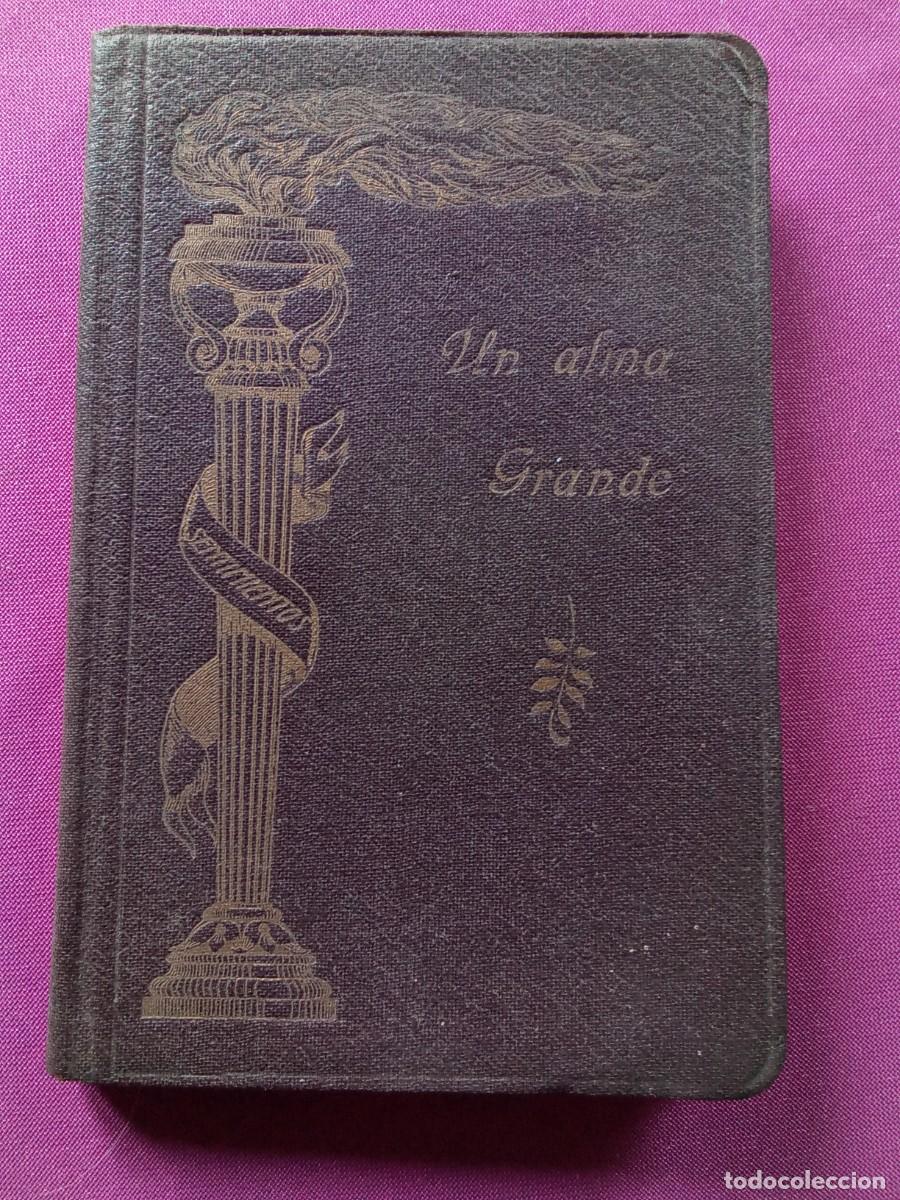 Libri antichi: UN ALMA GRANDE PENSAMIENTOS Y SENTIMIENTOS 1934.L5V4