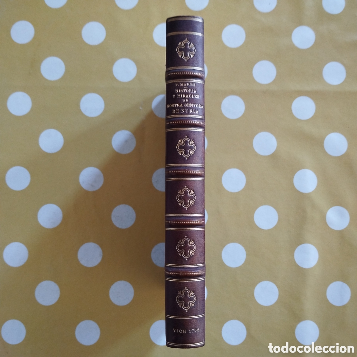Libri antichi: 1756 HIST&Ograve;RIA Y MIRACLES DE LA SAGRADA IMATGE DE NOSTRA SENYORA DE N&Uacute;RIA FRANCESCH MAR&Eacute;S VIC TOLOSA
