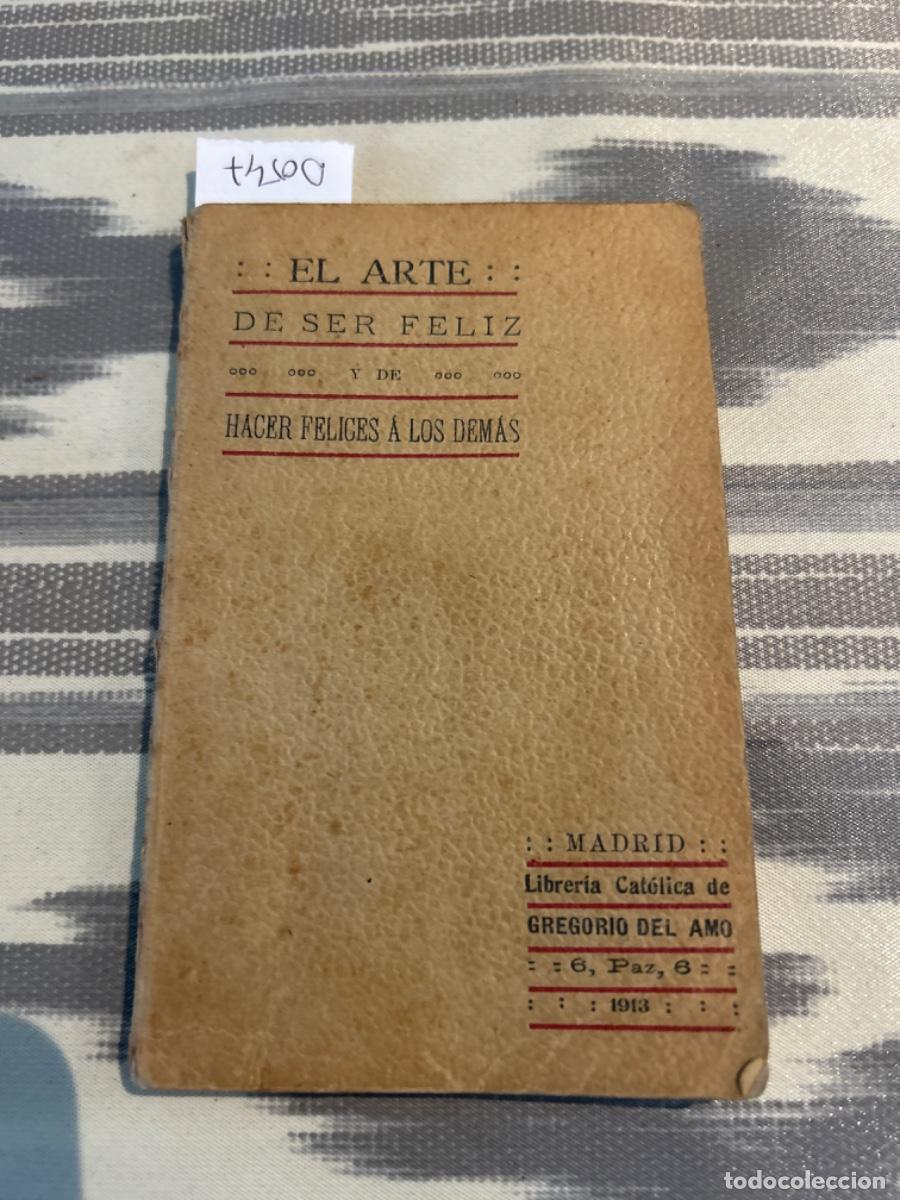 Livros antigos: EL ARTE DE SER FELIZ Y DE HACER FELICES A LOS DEMAS, RELIGIOSO AGUSTINO, 1913