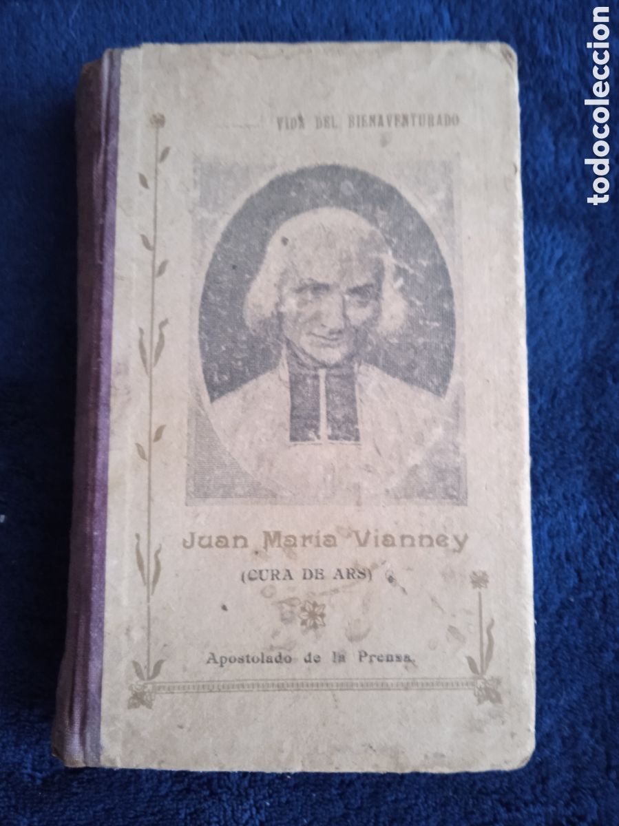 Old books: VIDA del bienaventurado Juan Mar&iacute;a Vianney - cura de Ars -MADRID 1912