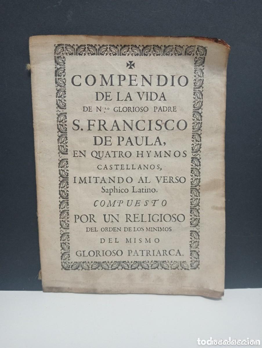 Libros antiguos: COMPENDIO DE LA VIDA DE NUESTRO GLORIOSO PADE S. FRANCISCO DE PAULA. EN QUATRO HYMNOS CASTELLANOS...