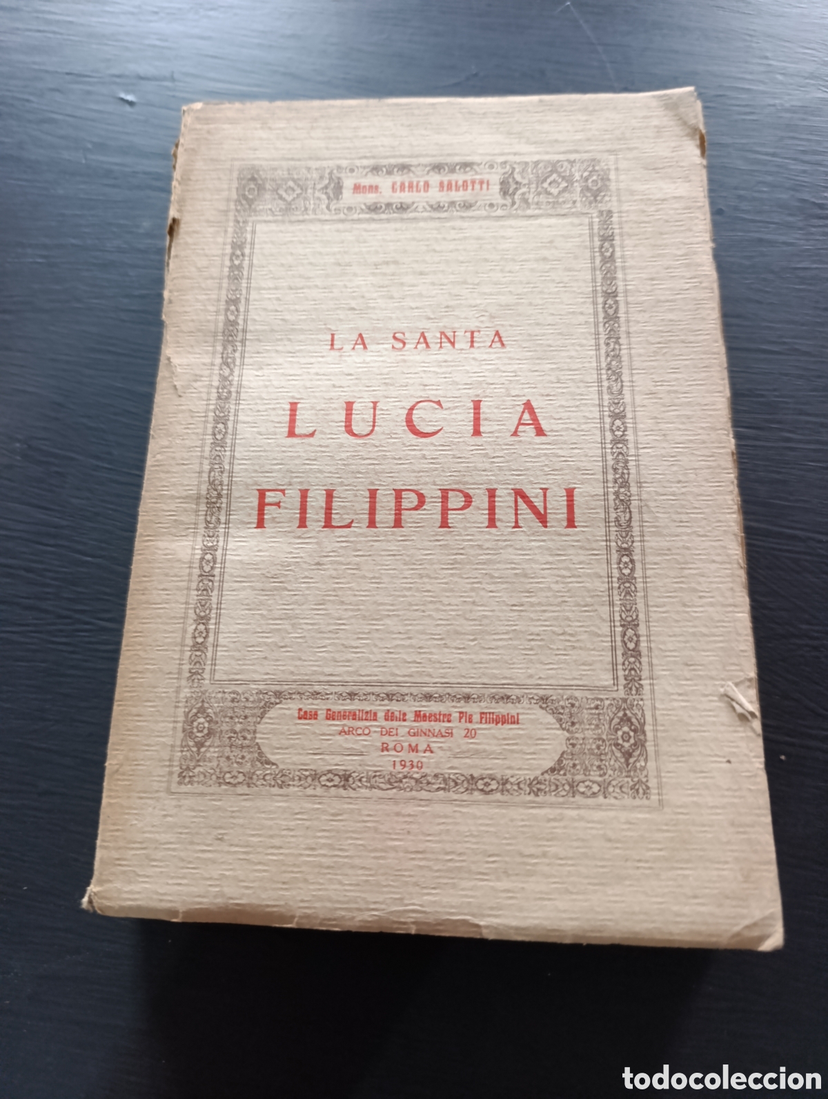 Libros antiguos: Mons, CARLO SALOTTI LA SAN&Tau;&Alpha; LUCIA FILIPPINI. Roma 1930