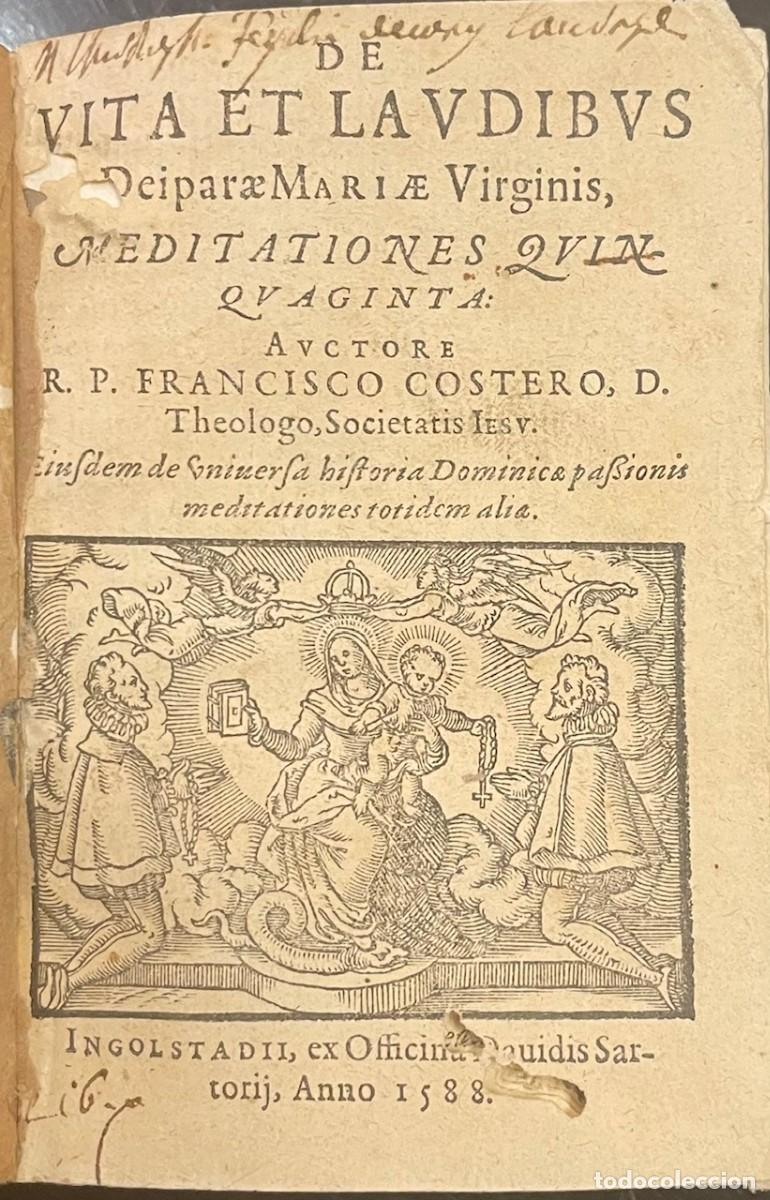 Libros antiguos: De Vita et Laudibus Deiparae Mariae Virginis, Meditationes Quinquaginta. Francisco Costero