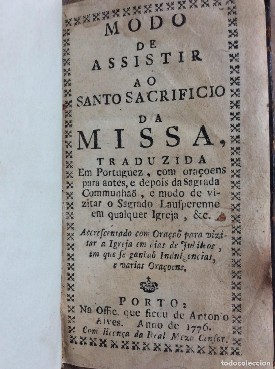 Libros antiguos: Modo de assistir ao Santo Sacrificio da Missa, Traduzida Em Portuguez...1776. Exemplar raro