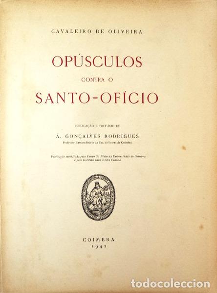 Libros antiguos: OLIVEIRA. (Francisco Xavier, Cavaleiro de) - OP&Uacute;SCULOS CONTRA O SANTO-OF&Iacute;CIO.
