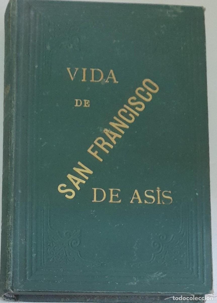Libros antiguos: VIDA DE SAN FRANCISCO DE AS&Iacute;S COMPUESTA POR FRAY LEOPOLDO DE CHERANC&Eacute;, 1883