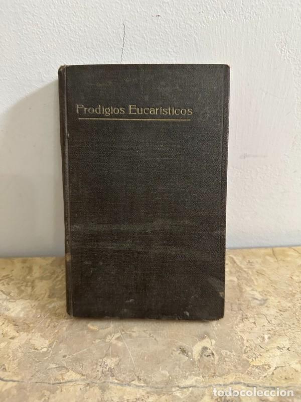 Libros antiguos: PRODIGIOS EUCAR&Iacute;STICOS, P. MANUEL TRAVAL Y ROSET, BARCELONA 1917, BONITOS GRABADOS