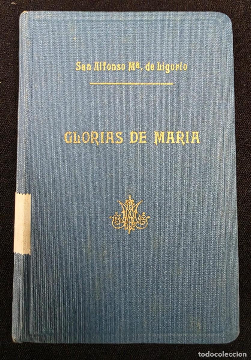 Libros antiguos: L.254 Las Glorias de Mar&iacute;a 1947 San Alfonso M&ordf; de Ligorio Duod&eacute;cima Edici&oacute;n Libro Religioso Antiguo