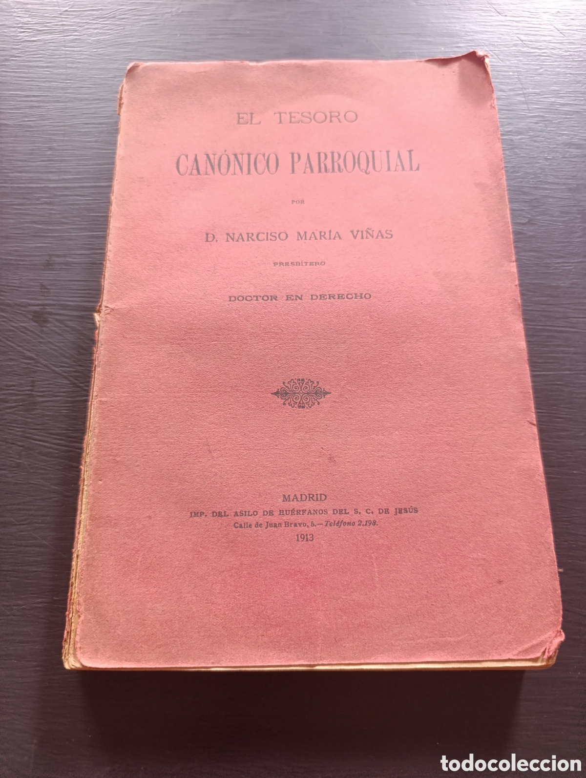 Libros antiguos: EL TESORO CAN&Oacute;NICO PARROQUIAL POR D. NARCISO MARIA VI&Ntilde;AS. Madrid 1913