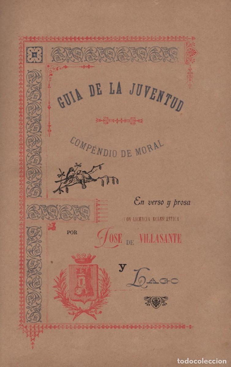 Libros antiguos: GUIA DE JUVENTUD COMPEDIO DE MORAL EDIT. EN TORTOSA A&Ntilde;O 1893 IMPRENTA GABRIEL LLASAT JOSE VILLASANTE
