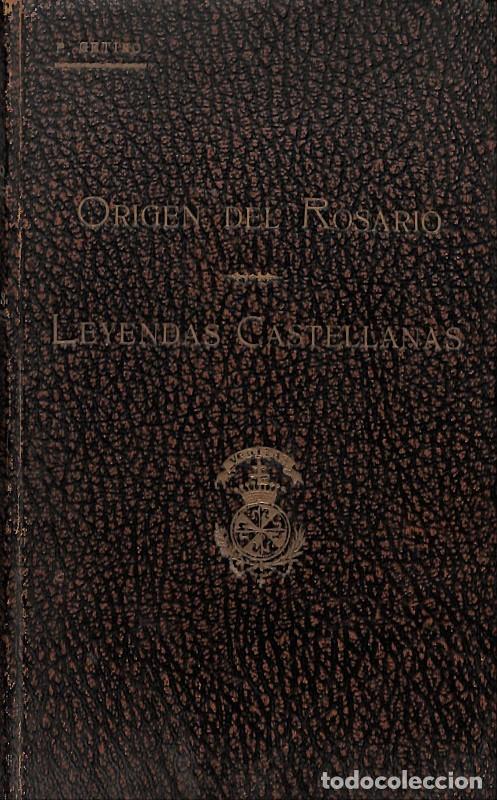 Libros antiguos: Origen del Rosario y Leyendas Castellanas del Siglo XIII - Alonso Getino - Editorial Vergara - 1925,