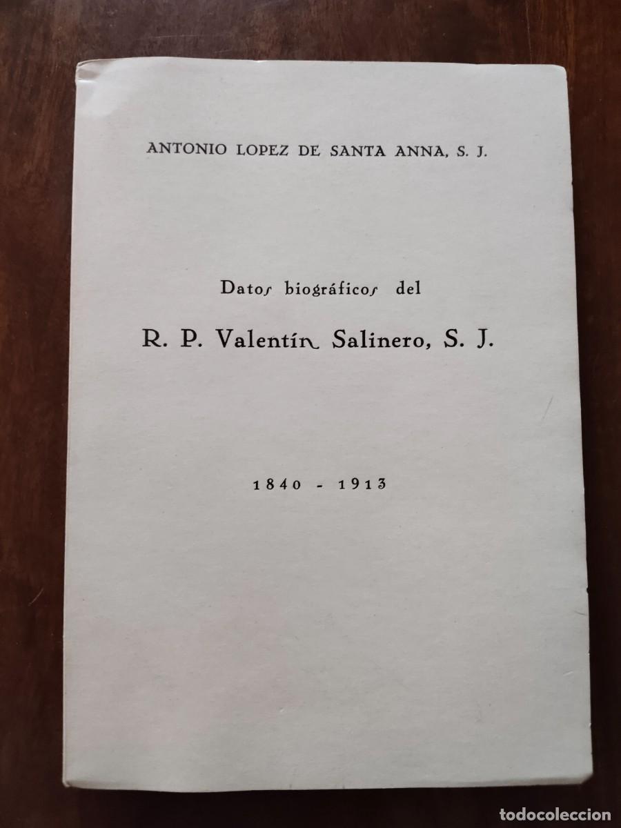 Libros antiguos: Datos Biogr&aacute;ficos del R. P. Valent&iacute;n Salinero. 1840-1913. Antonio L&oacute;pez de Santa Anna.
