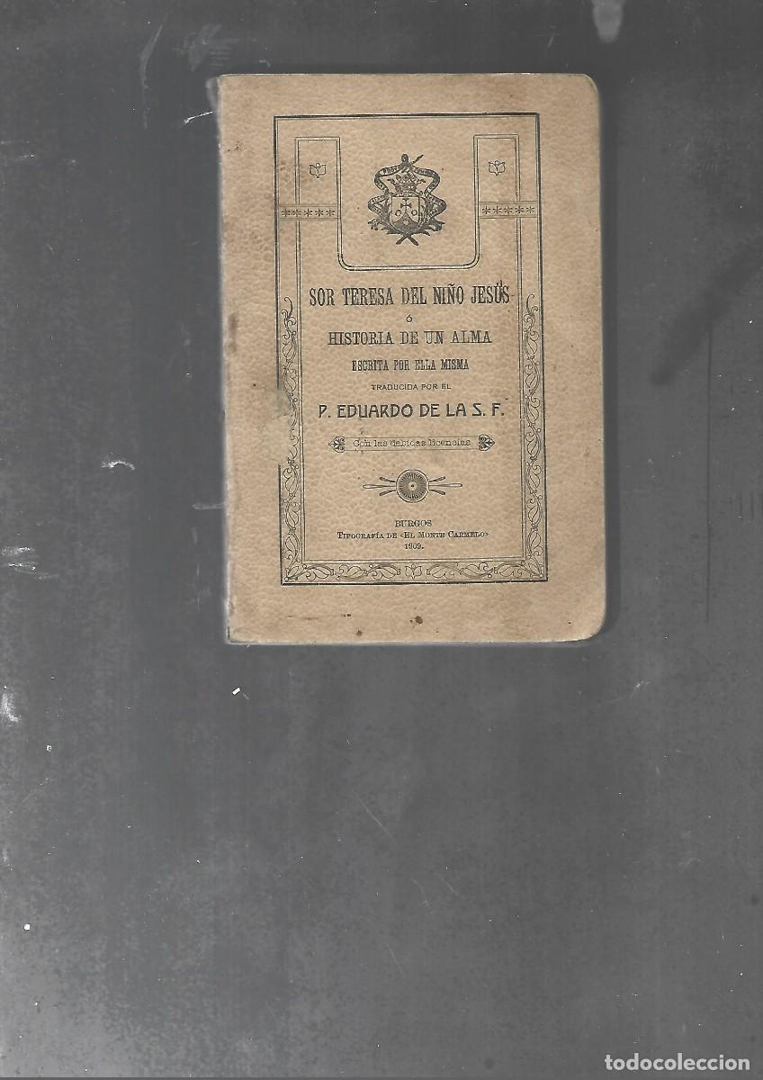 Libros antiguos: SOR TERESA DEL NI&Ntilde;O JESUS o HISTORIA DE UN ALMA escrita por ella misma, el Monte Carmelo 1909