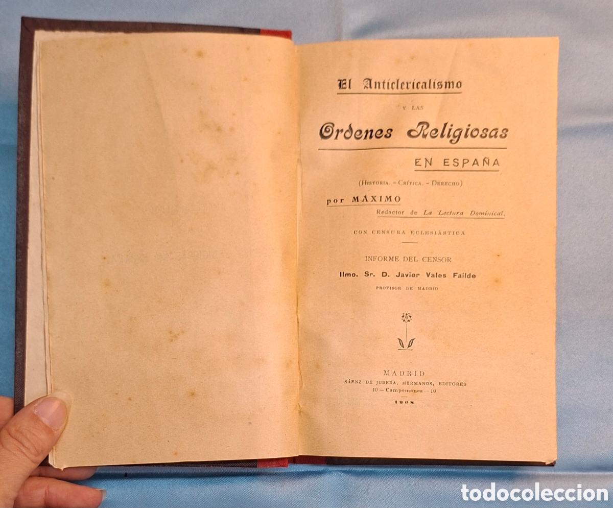 Libros antiguos: El Anticlericalismo y las &Oacute;rdenes Religiosas en Espa&ntilde;a (M&aacute;ximo, 1906)