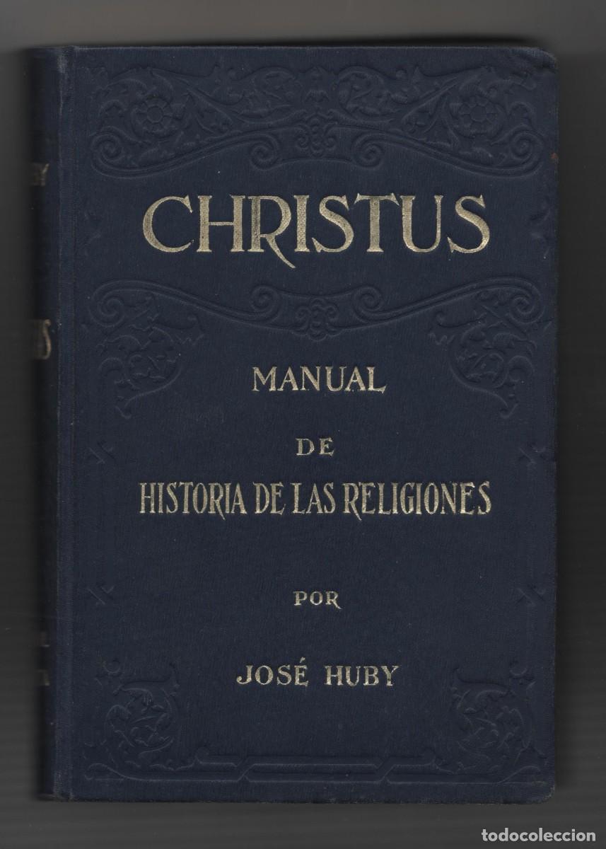 Libros antiguos: CHRISTUS MANUAL DE HISTORIA DE LAS RELIGIONES POR JOSE HUBY EDITORIAL POLIGOTA A&Ntilde;O 1928