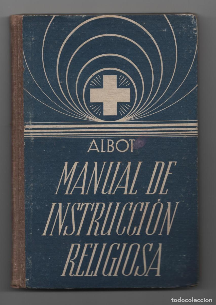 Libros antiguos: MANUAL DE INSTRUCCION RELIGIOSA P. ALBOT TRADUCIDO P. ISMAEL ACCENSI PRIMERA EDICION CASALS A&Ntilde;O 1933