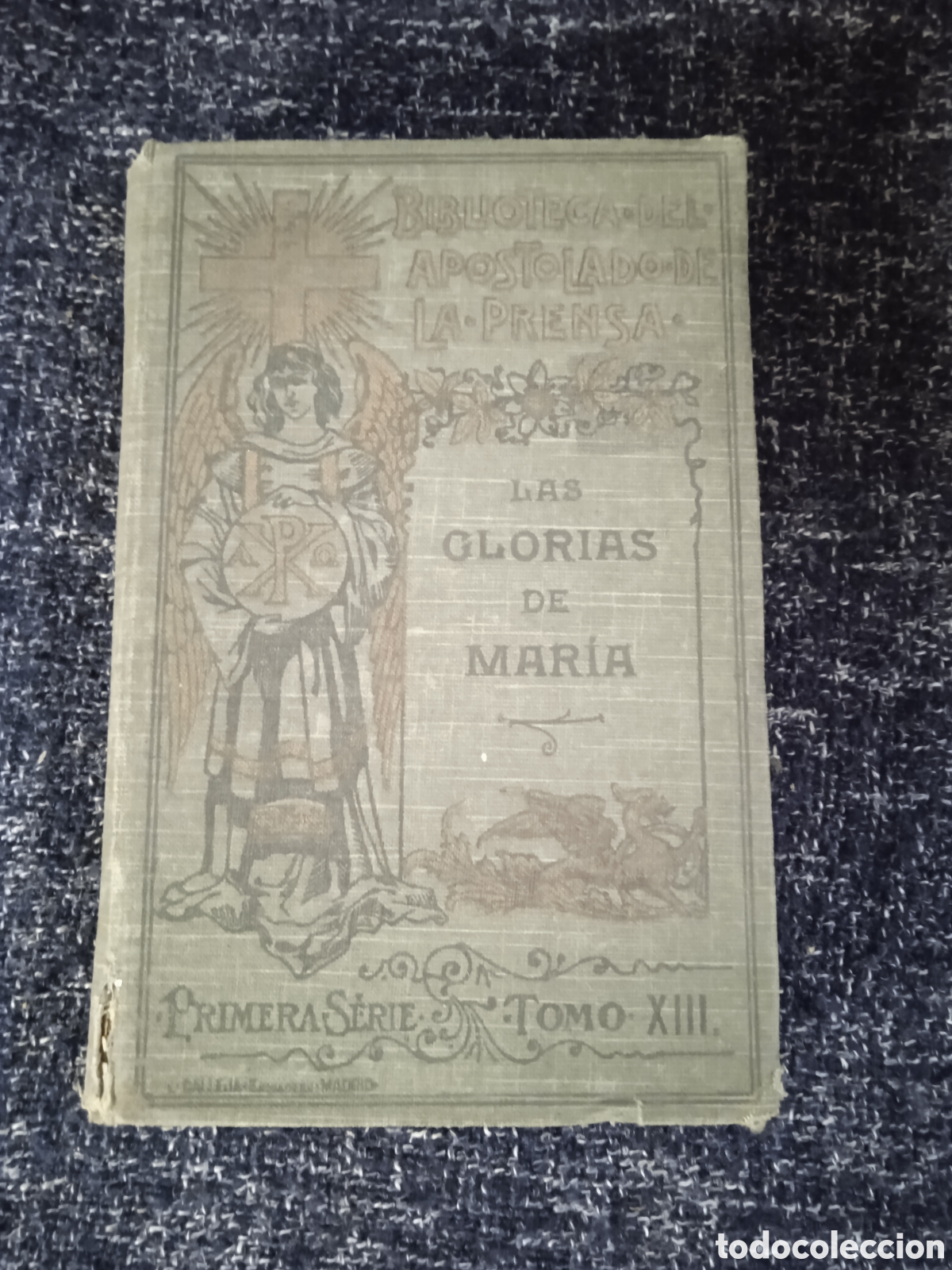 Libros antiguos: LAS GLORIAS DE MAR&Iacute;A / SAN ALFONSO MARIA DE LIGORIO -EDICION 1911