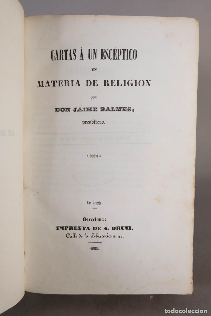 Libros antiguos: CARTAS A UN ESC&Eacute;PTICO EN MATERIA DE RELIGI&Oacute;N - JAIME BALMES - IMPRENTA DE A.BRUSI, 1853