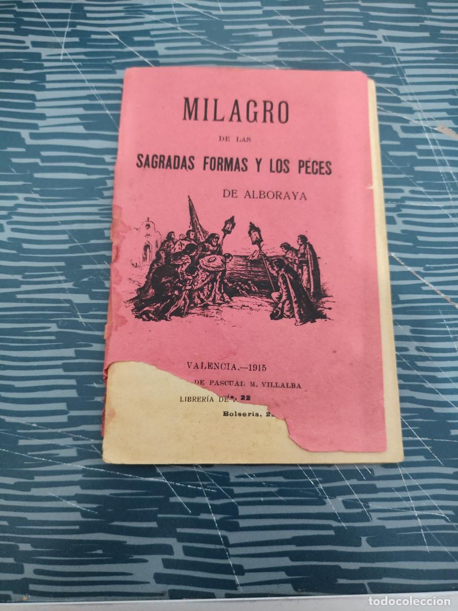 Libros antiguos: MILAGRO DE LAS SAGRADAS FORMAS Y LOS PECES DE ALBORAYA, VALENCIA,1915,31 P&Aacute;GINAS.