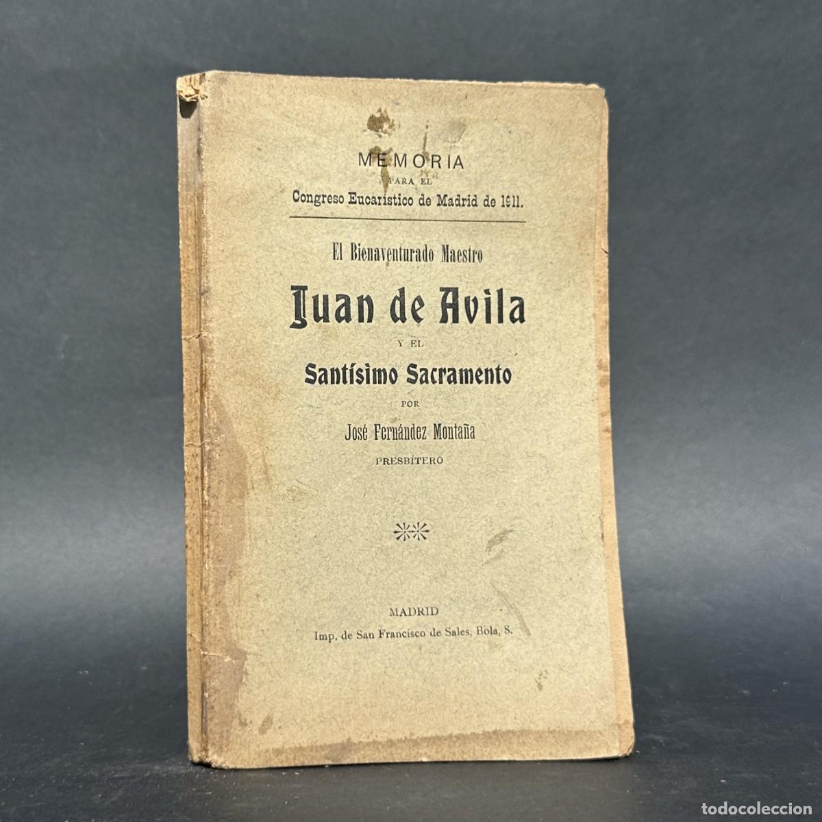 Libros antiguos: 1911 - EL BIENAVENTURADO MAESTRO JUAN DE AVILA Y EL SANTISIMO SACRAMENTO -
