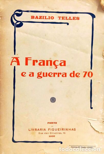 Libros antiguos: TELLES. (Bazilio) - A FRAN&Ccedil;A E A GUERRA DE 70.